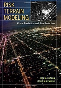 Risk Terrain Modeling: Crime Prediction and Risk Reduction (Paperback)