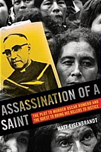 Assassination of a Saint: The Plot to Murder ?car Romero and the Quest to Bring His Killers to Justice (Paperback)