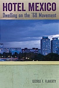 Hotel Mexico: Dwelling on the 68 Movement (Paperback)