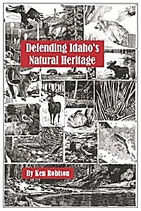 Defending Idahos Natural Heritage (Paperback)