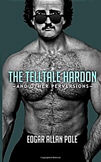 The Telltale Hardon and Other Perversions (Paperback)