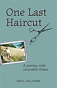 One Last Haircut: A Journey with Incurable Illness (Paperback)