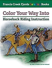 Color Your Way Into Horseback Riding Instruction (Paperback)