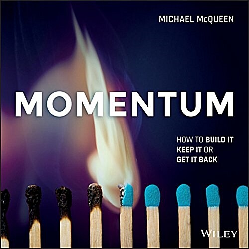 Momentum: How to Build It, Keep It or Get It Back (Paperback)