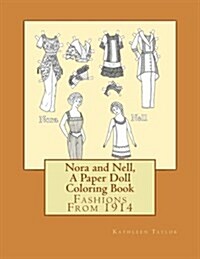 Nora and Nell, a Paper Doll Coloring Book: Fashions from 1914 (Paperback)