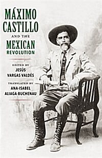 M?imo Castillo and the Mexican Revolution (Paperback)