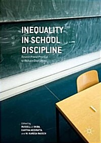 Inequality in School Discipline : Research and Practice to Reduce Disparities (Hardcover, 1st ed. 2016)