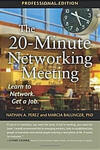 The 20-Minute Networking Meeting - Professional Edition: Learn to Network. Get a Job. (Paperback)