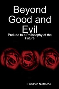 Beyond Good and Evil: Prelude to a Philosophy of the Future (Paperback)