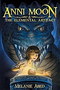 Anni Moon & the Elemental Artifact (Paperback, Volume 1)