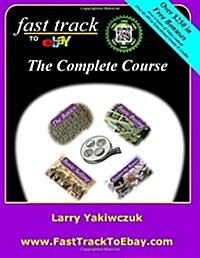 Fast Track to Ebay: The Complete Course (Paperback)