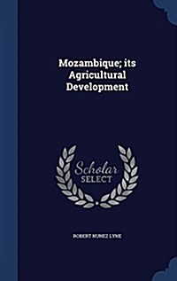 Mozambique; Its Agricultural Development (Hardcover)