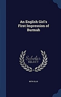 An English Girls First Impression of Burmah (Hardcover)