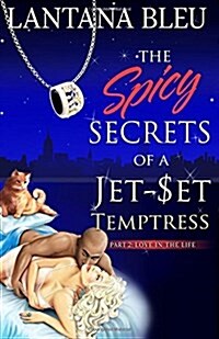 The Spicy Secrets of a Jet Set Temptress: Part 2: Love in the Life (Paperback)