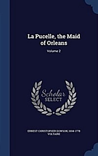 La Pucelle, the Maid of Orleans: Volume 2 (Hardcover)