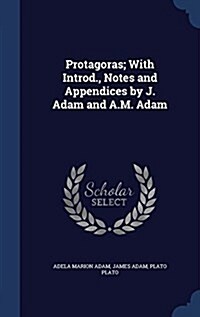 Protagoras; With Introd., Notes and Appendices by J. Adam and A.M. Adam (Hardcover)