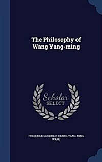 The Philosophy of Wang Yang-Ming (Hardcover)