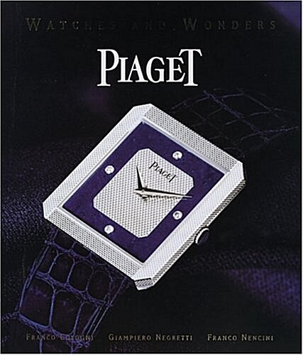 Piaget: Watches and Wonders Since 1874 (Hardcover)