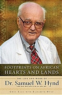 Footprints on African Hearts and Lands: The Life and Work of Dr. Samuel W. Hynd (Paperback)