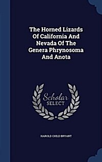 The Horned Lizards of California and Nevada of the Genera Phrynosoma and Anota (Hardcover)