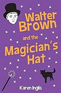 Walter Brown and the Magicians Hat (Paperback)