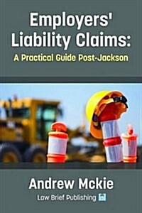 Employers Liability Claims: A Practical Guide Post-Jackson (Paperback)