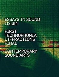 Essays in Sound: First, Technophonia, Diffractions, Final (Paperback)