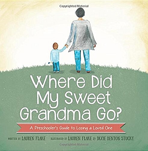 Where Did My Sweet Grandma Go?: A Preschoolers Guide to Losing a Loved One (Paperback)