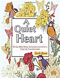 A Quiet Heart: 60-Day Bible-Study and Prayer Journal for a Total Life Transformation (Paperback)