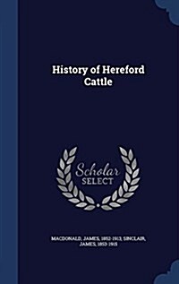 History of Hereford Cattle (Hardcover)