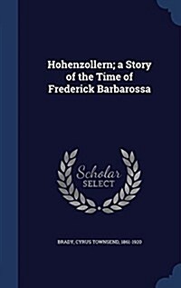 Hohenzollern; A Story of the Time of Frederick Barbarossa (Hardcover)
