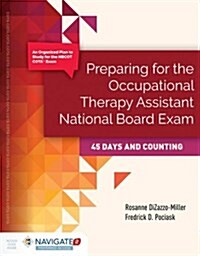 Preparing for the Occupational Therapy Assistant National Board Exam: 45 Days and Counting: 45 Days and Counting (Paperback, 2)