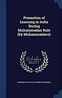 Promotion of Learning in India During Muhammadan Rule (by Muhammadans) (Hardcover)