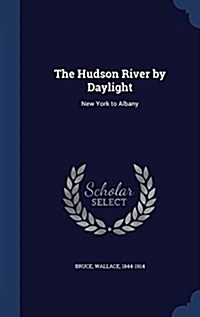 The Hudson River by Daylight: New York to Albany (Hardcover)