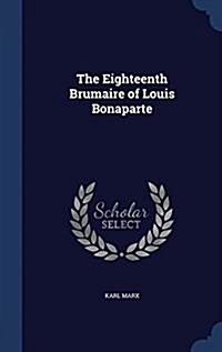The Eighteenth Brumaire of Louis Bonaparte (Hardcover)