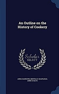 An Outline on the History of Cookery (Hardcover)