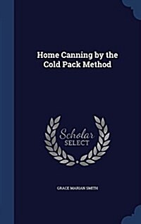 Home Canning by the Cold Pack Method (Hardcover)