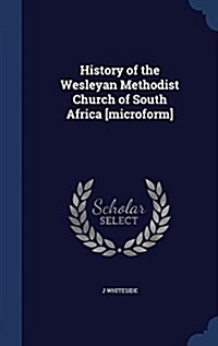 History of the Wesleyan Methodist Church of South Africa [Microform] (Hardcover)