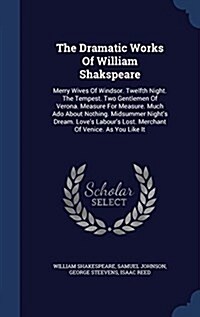 The Dramatic Works of William Shakspeare: Merry Wives of Windsor. Twelfth Night. the Tempest. Two Gentlemen of Verona. Measure for Measure. Much ADO a (Hardcover)