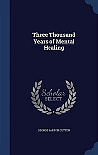 Three Thousand Years of Mental Healing (Hardcover)