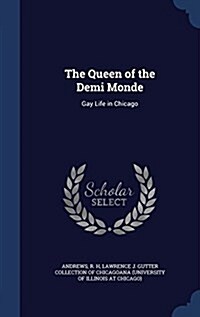 The Queen of the Demi Monde: Gay Life in Chicago (Hardcover)