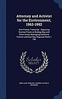 Attorney and Activist for the Environment, 1962-1992: Oral History Transcript: Opposing Nuclear Power at Bodega Bay and Point Arena, Managing Californ (Hardcover)