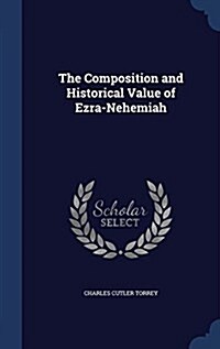 The Composition and Historical Value of Ezra-Nehemiah (Hardcover)