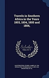 Travels in Southern Africa in the Years 1803, 1804, 1805 and 1806, (Hardcover)