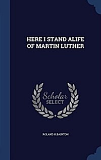Here I Stand Alife of Martin Luther (Hardcover)