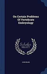 On Certain Problems of Vertebrate Embryology (Hardcover)