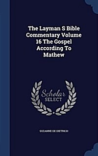 The Layman S Bible Commentary Volume 16 the Gospel According to Mathew (Hardcover)