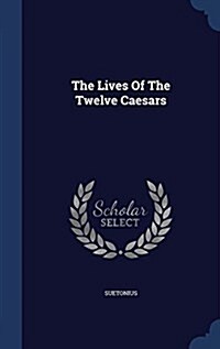 The Lives of the Twelve Caesars (Hardcover)