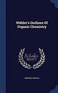 Wohlers Outlines of Organic Chemistry (Hardcover)