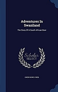 Adventures in Swaziland: The Story of a South African Boer (Hardcover)